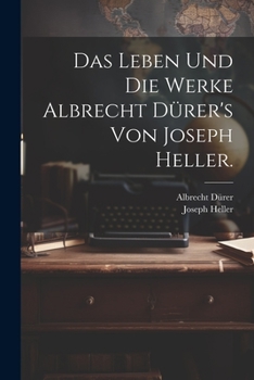 Paperback Das Leben und die Werke Albrecht Dürer's von Joseph Heller. [German] Book