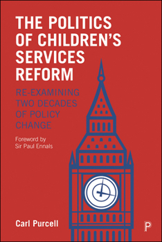 Hardcover The Politics of Children's Services Reform: Re-Examining Two Decades of Policy Change Book