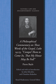 Paperback A Philosophical Commentary on These Words of the Gospel, Luke 14:23, "Compel Them to Come In, That My House May Be Full" Book