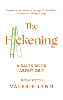 Hardcover The F*ckening: A Sales Book About Grit, Second Edition Book