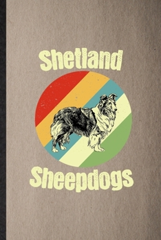 Paperback Shetland Sheepdogs: Lined Notebook For Shetland Sheepdog Lover. Funny Ruled Journal For Dog Mom Owner Vet. Unique Student Teacher Blank Co Book