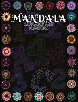 Paperback Mandala Alphabet and Numbers: Beautiful Coloring Book With Mandala Patterns from A to Z and numbers from 1 to 9/ Alphabet And Numbers Mandalas for S Book