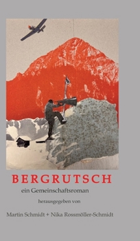 Hardcover Bergrutsch: ein Gemeinschaftsroman mit Geschichten, am Kamin erzählt, während die Gruppe auf Rettung wartet [German] Book