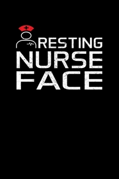 Resting Nurse Face: Nurse Writing Journal Lined, Diary, Notebook (6 x 9) 120 Page