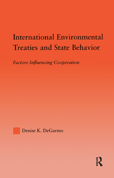Hardcover International Environmental Treaties and State Behavior: Factors Influencing Cooperation Book