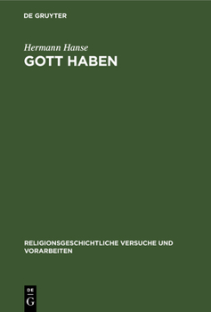 Hardcover Gott Haben: In Der Antike Und Im Frühen Christentum. Eine Religions- Und Begriffsgeschichtliche Untersuchung [German] Book
