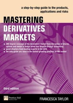 Paperback Mastering Derivatives Markets: A Step-By-Step Guide to the Products, Applications and Risks Book
