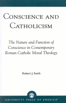 Paperback Conscience and Catholicism: The Nature and Function of Conscience in Contemporary Roman Catholic Moral Theology Book