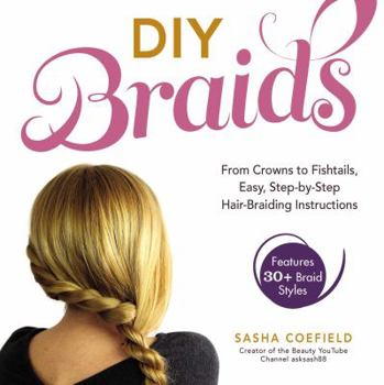 Paperback DIY Braids: From Crowns to Fishtails, Easy, Step-By-Step Hair-Braiding Instructions Book