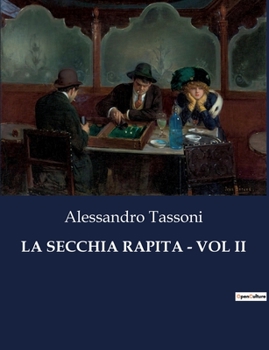 La Secchia Rapita - Vol II (Italian Edition)