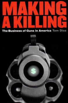 Paperback Making a Killing: The Business of Guns in America Book