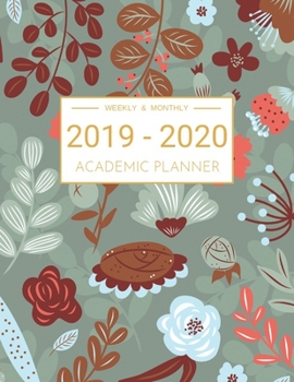 2019-2020 Academic Planner Weekly And Monthly: Calendar Schedule Organizer and Journal Notebook With Inspirational Quotes And Beautiful Colorful Cover (July 2019 through June 2020)