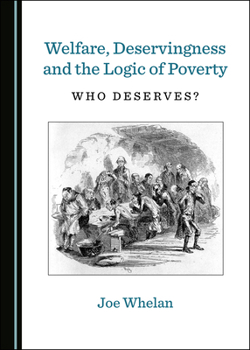 Hardcover Welfare, Deservingness and the Logic of Poverty: Who Deserves? Book