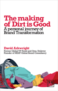 Paperback Making of Dirt Is Good: A Personal Journal of Brand Transformation Book