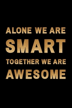 Paperback Alone We Are Smart. Together We are Awesome: Blank Lined Journal Notebook A Cute funny notebook/ gag gift Book