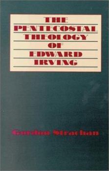 Paperback The Pentecostal Theology of Edward Irving Book