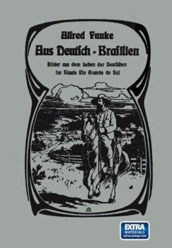 Paperback Aus Deutsch-Brasilien: Bilder Aus Dem Leben Der Deutschen Im Staate Rio Grande Do Sul [German] Book