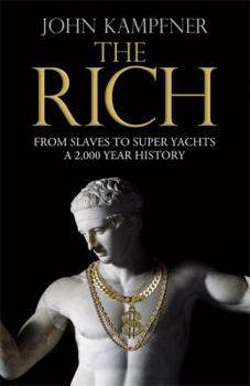 Paperback The Rich: From Slaves to Super-Yachts: A 2,000-Year History Book