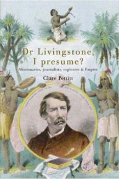 Hardcover Dr Livingstone, I Presume? Missionaries, Journalists, Explorers and Empire Book