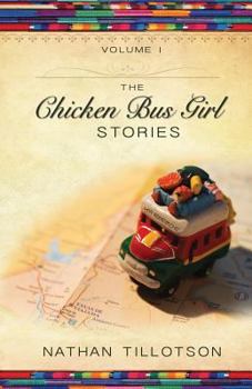 Paperback The Chicken Bus Girl Stories (Volume 1) Book