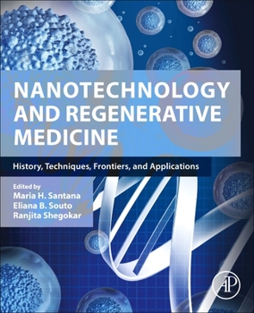 Paperback Nanotechnology and Regenerative Medicine: History, Techniques, Frontiers, and Applications Book