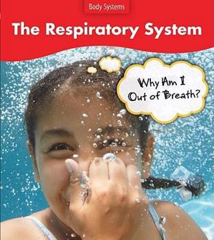 Paperback The Respiratory System: Why Do I Feel Out of Breath? Book