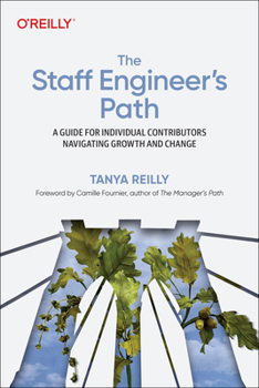 Paperback The Staff Engineer's Path: A Guide for Individual Contributors Navigating Growth and Change Book