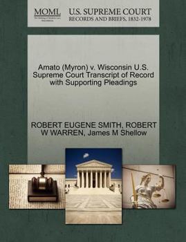 Paperback Amato (Myron) V. Wisconsin U.S. Supreme Court Transcript of Record with Supporting Pleadings Book