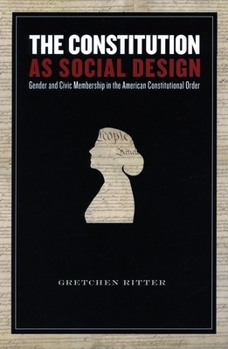 Hardcover The Constitution as Social Design: Gender and Civic Membership in the American Constitutional Order Book