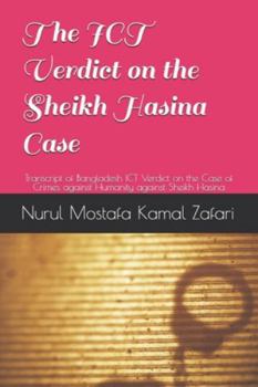 The ICT Verdict on the Sheikh Hasina Case: Transcript of Bangladesh ICT Verdict on the Case of Crimes against Humanity against Sheikh Hasina