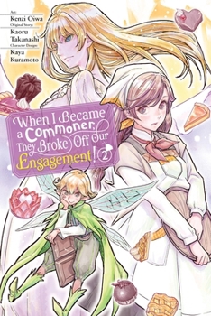 When I Became a Commoner, They Broke Off Our Engagement!, Vol. 2 (When I Became a Commoner, They Broke Off Our Engagement!, 2)