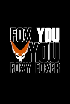 Fox You you Foxy Foxer: 110 Page, Blank Lined Journal