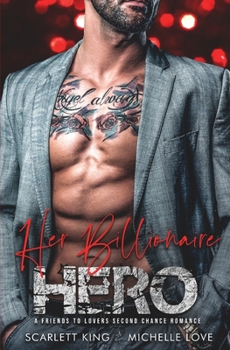 Paperback Her Billionaire Hero: A Friends to Lovers Second Chance Romance Book