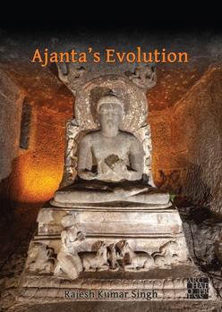 Paperback Ajanta's Evolution: From Savakayana to Bodhisatvayana Amid Hunnic Turmoil Book