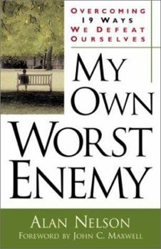 Paperback My Own Worst Enemy: Overcoming Nineteen Ways We Defeat Ourselves Book
