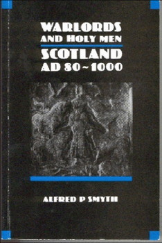Paperback Warlords and Holy Men: Scotland Ad80-1000 Book