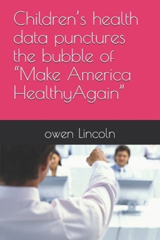 Children’s health data punctures the bubble of “Make America HealthyAgain” (How to save America?)
