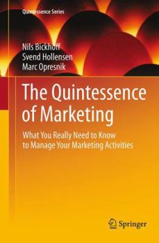Paperback The Quintessence of Marketing: What You Really Need to Know to Manage Your Marketing Activities Book
