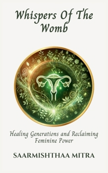 Whispers Of The Womb: Healing generations and Reclaiming Feminine Power