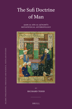 Hardcover The Sufi Doctrine of Man: &#7778;adr Al-D&#299;n Al-Q&#363;naw&#299;'s Metaphysical Anthropology Book