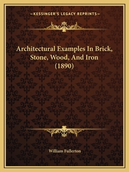 Paperback Architectural Examples In Brick, Stone, Wood, And Iron (1890) Book