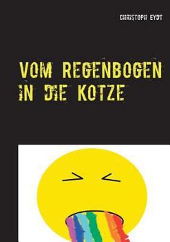 Paperback Vom Regenbogen in die Kotze [German] Book