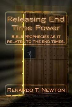 Paperback Releasing end time power.: Bible prophecies as it relates to the end times. Book