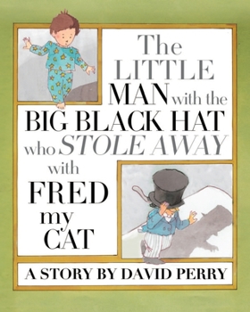 Paperback The Little Man with the Big Black Hat who Stole Away with Fred my Cat Book