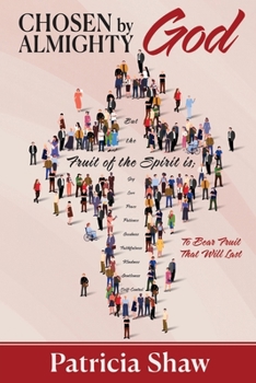Paperback Chosen by God Almighty: To Bear Fruit That Will Last Book