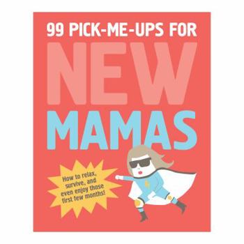Hardcover 99 Pick-Me-Ups for New Mamas Book