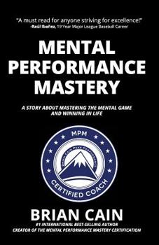Paperback Mental Performance Mastery: A Story About Mastering The Mental Game and Winning In Life Book