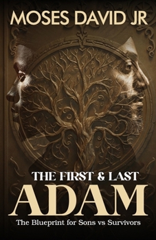 Paperback The First and Last Adam: The Blueprint for Sons vs Survivors Book