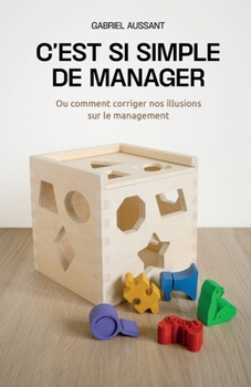 Paperback C'est si simple de manager: Ou comment corriger nos illusions sur le management [French] Book