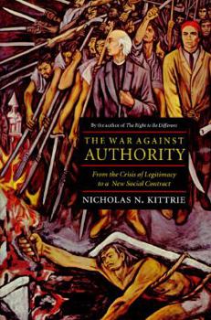 Hardcover The War Against Authority: From the Crisis of Legitimacy to a New Social Contract Book